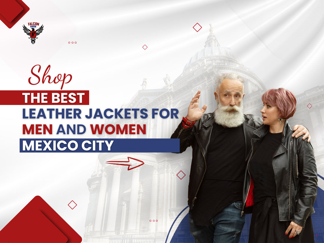 Mexico City's Best Leather Jackets: The Full Review for Both Men and Women