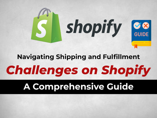 Navigating Shipping and Fulfillment Challenges on Shopify