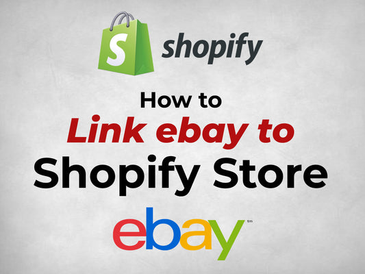 The Ultimate Guide to Linking eBay to Shopify