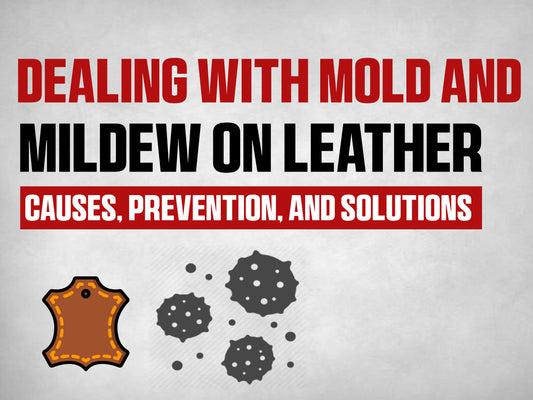 Dealing with Mold and Mildew on Leather: A Comprehensive Guide