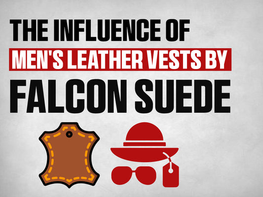 Transforming Wardrobes: The Influence of Men's Leather Vests by Falcon Suede